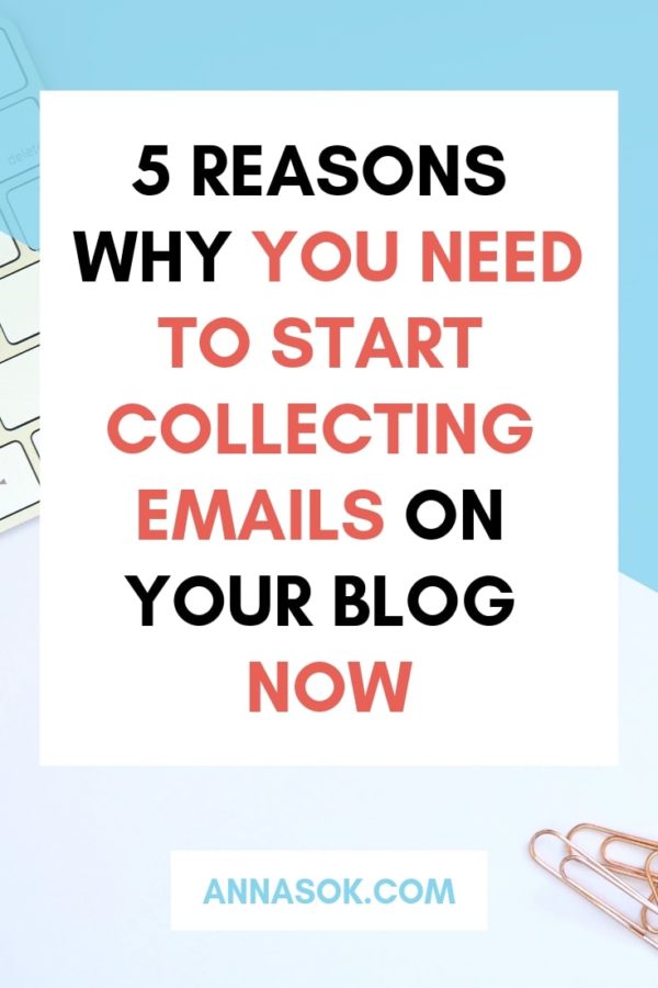 5 Reasons Why You Need to Start Collecting Emails on Your Blog Now