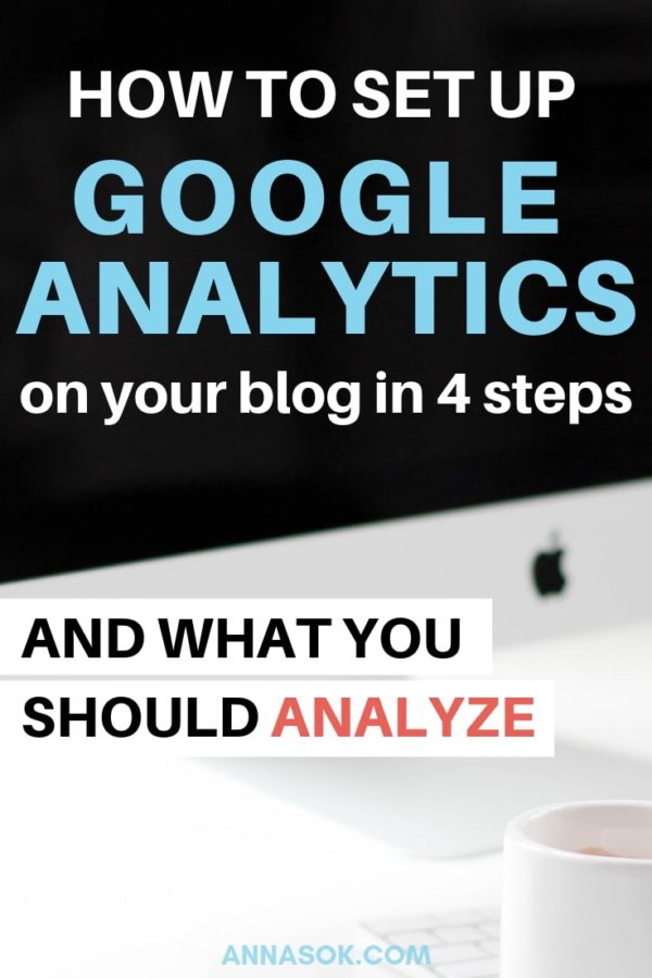 How to Set Up Google Analytics on Your Blog AND What to Analyze