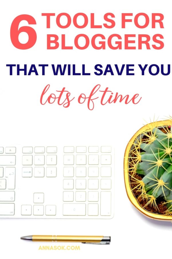 6 Tools for Bloggers That Will Save You Tons of Time