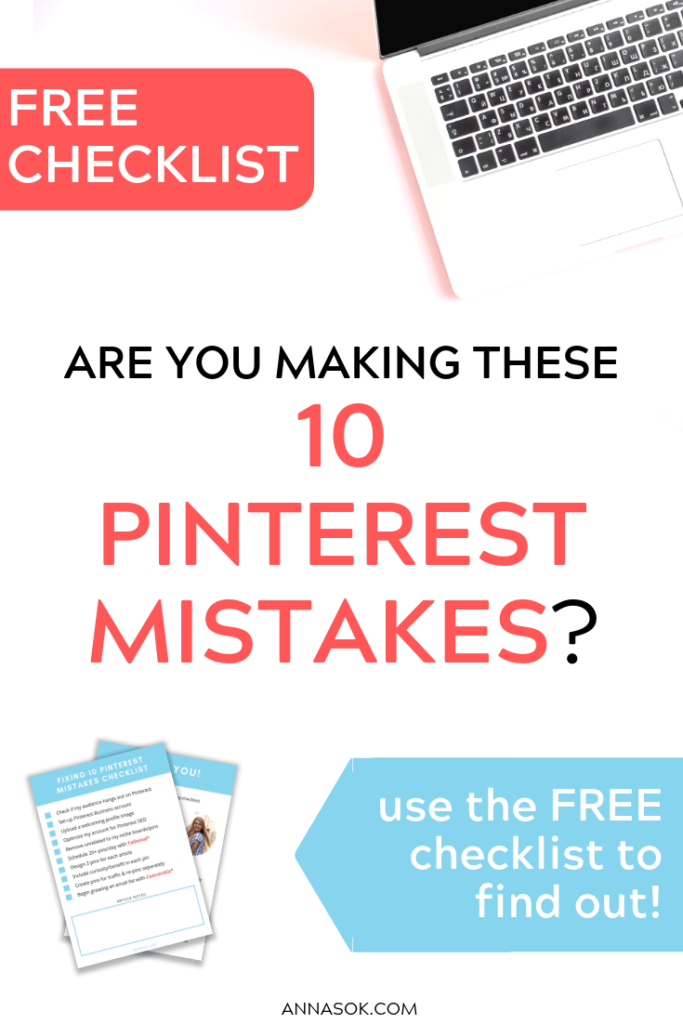 Pinterest tips for blogging. Download This FREE CHECKLIST and Fix The Most Awful 10 Pinterest Mistakes Bloggers Make. They allowed me to get 30,000 Pinterest followers, and a bunch of free traffic from Pinterest to my blog.