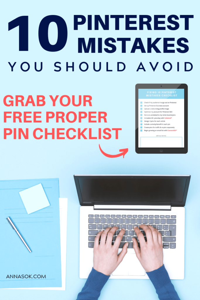 Pinterest tips for blogging. Download This FREE CHECKLIST and Fix The Most Awful 10 Pinterest Mistakes Bloggers Make. They allowed me to get 30,000 Pinterest followers, and a bunch of free traffic from Pinterest to my blog.